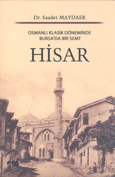 Osmanlı Klasik Döneminde Bursada Bir Semt Hisar.pdf