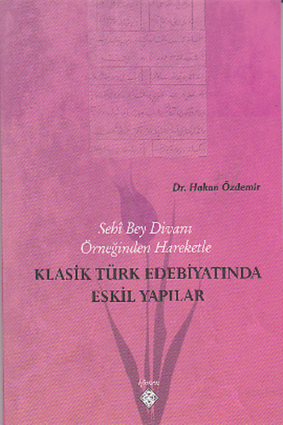 Sehi Bey Divanı Örneğinden Hareketle Klasik Türk Edebiyatında Eskil Yapılar.pdf