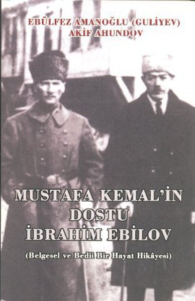 Mustafa Kemalin Dostu İbrahim Ebilov.pdf