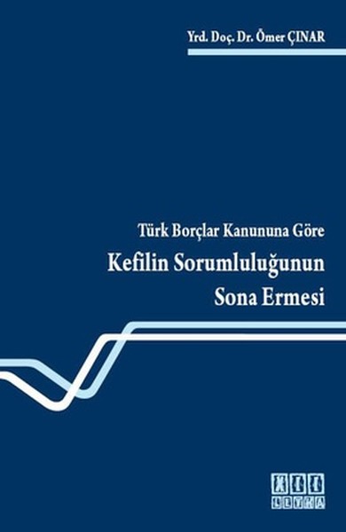 Türk Borçlar Kanununa Göre Kefilin Sorumluluğunun Sona Ermesi.pdf