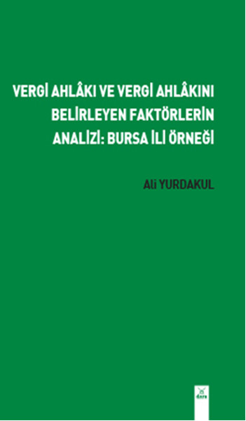 Vergi Ahlakı ve Vergi Ahlakını Belirleyen Faktörlerin Analizi: Bursa İli Örneği.pdf
