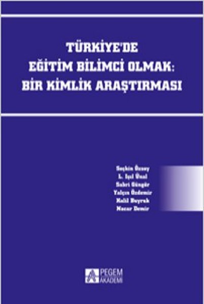 Türkiyede Eğitim Bilimci Olmak: Bir Kimlik Araştırması.pdf