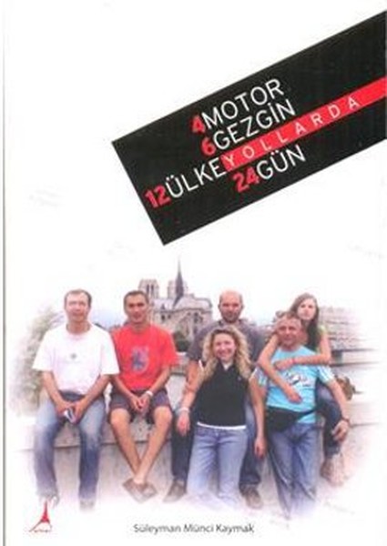 4 Motor 6 Gezgin 12 Ülke Yollarda 24 Gün.pdf