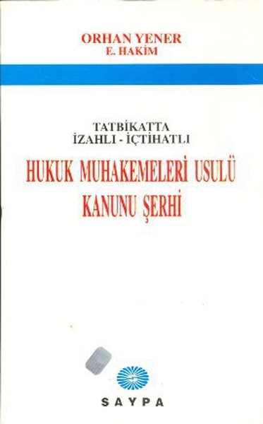 Tatbikatta İzahlı - İçtihatlı Hukuk Muhakemeleri Usulü Kanunu Şerhi.pdf