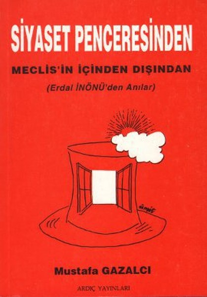 Siyaset PenceresindenMeclisin İçinden DışındanErdal İnönüden Anılar.pdf