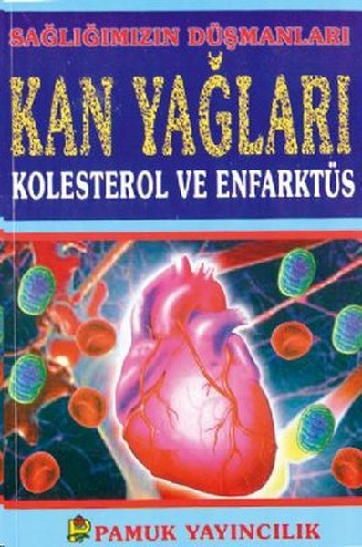 Sağlığımızın Düşmanları Kan Yağları Kolesterol ve Enfarktüs (Sağlık-001).pdf