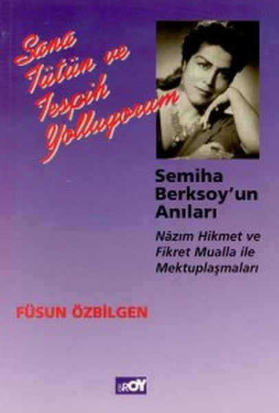 Sana Tütün ve Tespih Yolluyorum Semiha Berksoyun Anıları Nazım Hikmet ve Fikret Mualla ile Mektup.pdf