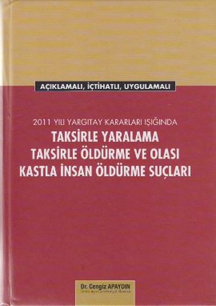 Taksirle Yaralama, Taksirle Öldürme ve Olası Kastla İnsan Öldürme Suçları.pdf