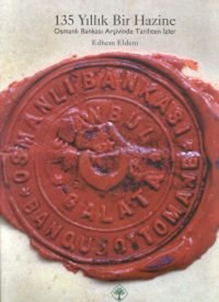135 Yıllık Bir Hazine Osmanlı Bankası Arşivinde Tarihten İzler.pdf