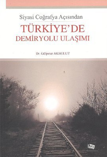 Siyasi Coğrafya Açısından Türkiyede Demiryolu Ulaşımı.pdf