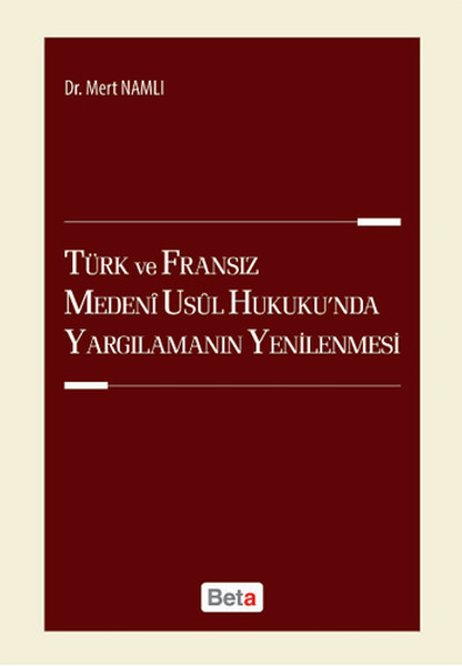 Türk ve Fransız Medeni Usul Hukukunda Yargılamanın Yenilenmesi.pdf