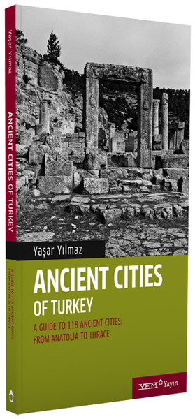 Ancient Cities of TurkeyA Guide to the Ancient Cities of Turkey: From Anatolia to Thrace.pdf