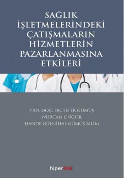 Sağlık İşletmelerindeki Çatışmaların Hizmetlerin Pazarlamasına Etkileri.pdf