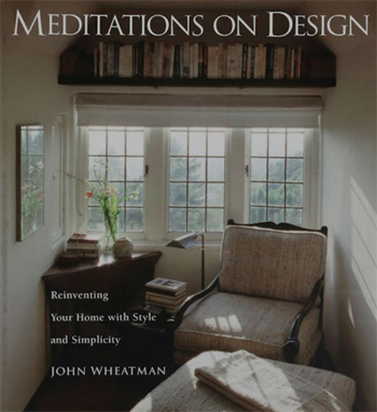 Meditations on Design: Reinventing Your Home with Style and Simplicity.pdf
