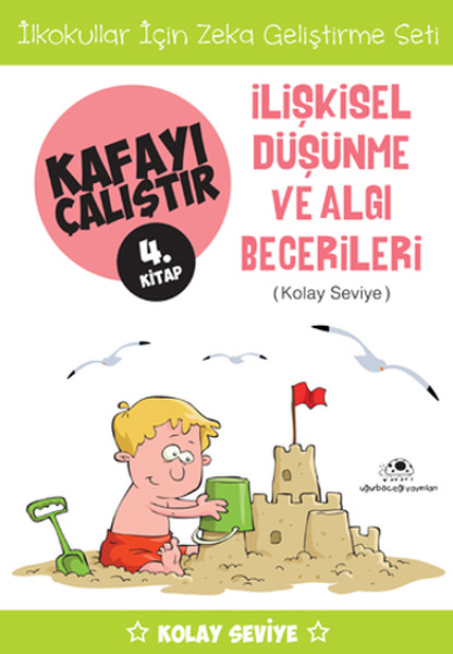 Kafayı Çalıştır 4. Kitap -İlişkisel Düşünme ve Algı Becerileri (Kolay Seviye).pdf