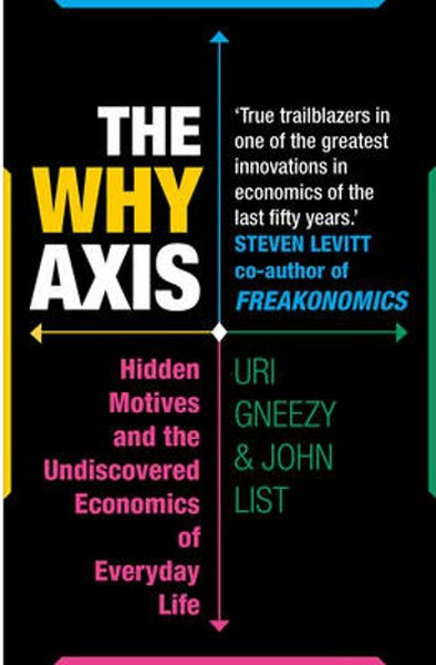 The Why Axis: Hidden Motives and the Undiscovered Economics of Everyday Life.pdf