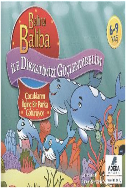 Balina Baliba ile Dikkatlerimizi Güçlendirelim Çocuklarını İlginç Bir Parka Götürüyor.pdf