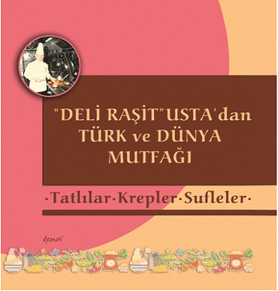 Tatlılar - Krepler - Sufleler - Deli Raşit Ustadan Türk ve Dünya Mutfağı.pdf