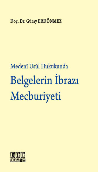 Medeni Usul Hukukunda Belgelerin İbrazı Mecburiyeti.pdf