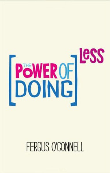 The Power of Doing Less: Why Time Management Courses Dont Work And How To.pdf