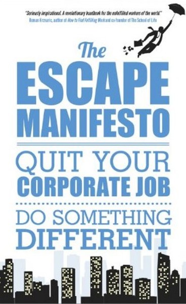The Escape Manifesto: Quit Your Corporate Job. Do Something Different!.pdf