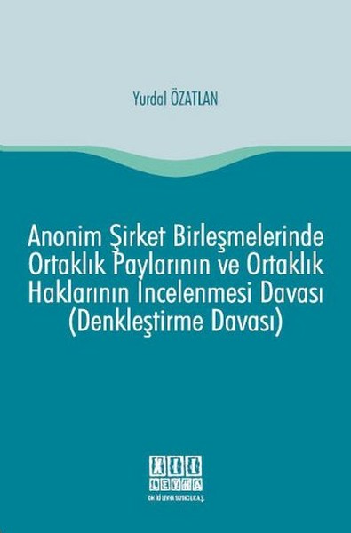 Anonim Şirket Birleşmelerinde Ortaklık Paylarının ve Ortaklık Haklarının İncelenmesi Davası.pdf