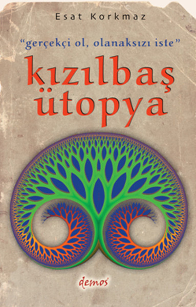 Gerçekçi Ol, Olanaksızı İste Kızılbaş Ütopya.pdf