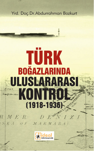 Türk Boğazlarında Uluslararası Kontrol (1918 - 1936).pdf