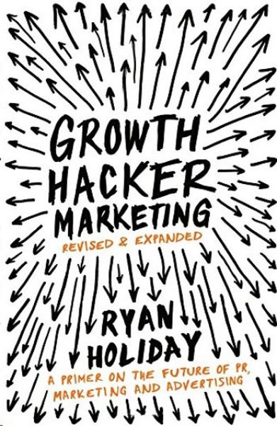 Growth Hacker Marketing: A Primer on the Future of PR, Marketing and Advertising.pdf