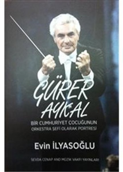 Gürer Aykal Bir Cumhuriyet Çocuğunun Orkestra Şefi Olarak Portresi.pdf