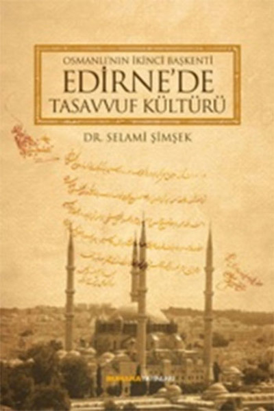 Osmanlının İkinci Başkenti Edirnede Tasavvuf Kültürü.pdf