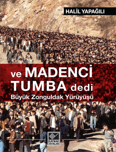 Ve Madenci Tumba Dedi Büyük Zonguldak Yürüyüşü.pdf