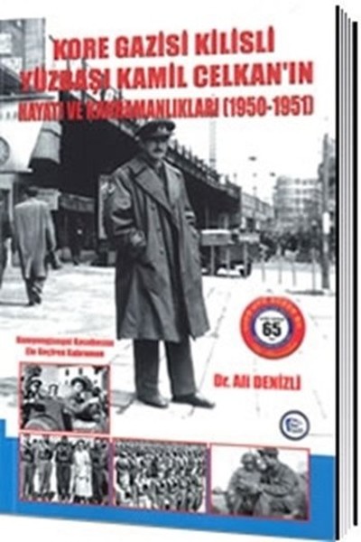 Kore Gazisi Kilisli Yüzbaşı Kamil Celkanın Hayatı ve Kahramanlıkları 1950-1951.pdf