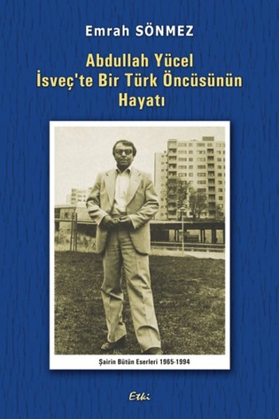 Abdullah Yücel İsveçte Bir Türk Öncüsünün Hayatı.pdf