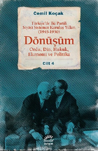 Dönüşüm 1945 - 1950 Cilt 4 - Türkiyede İki Partili Siyasî Sistemin Kuruluş Yılları.pdf