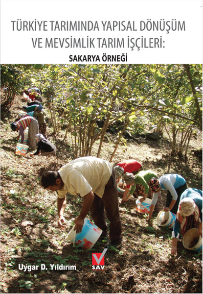 Türkiye Tarımında Yapısal Dönüşüm ve Mevsimlik Tarım İşçileri - Sakarya Örneği.pdf