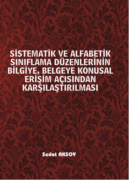 Sistematik ve Alfabetik Sınıflama Düzenlerinin Bilgiye, Belgeye Konusal Erişim Açısından.pdf