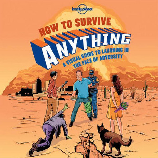 How to Survive Anything 1: A Visual Guide to Laughing in the Face of Adversity.pdf