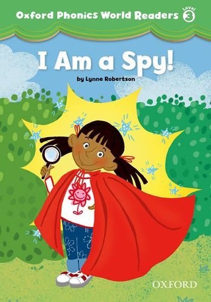 Oxford Phonics World Readers: Level 3: I am a Spy!.pdf