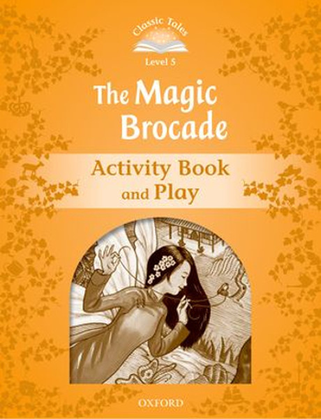 Classic Tales Second Edition: Level 5: The Magic Brocade Activity Book & Play.pdf