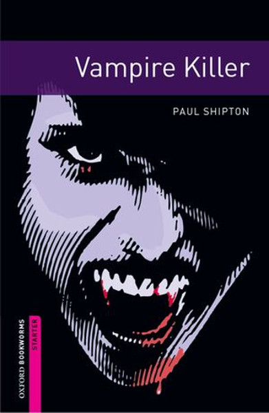Oxford Bookworms Library: Starter: Vampire Killer: 250 Headwords.pdf