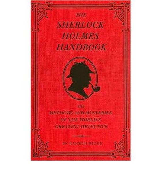 Sherlock Holmes Handbook: Methods and Mysteries of the Worlds Greatest Detective.pdf