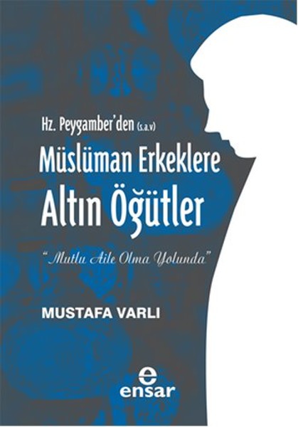 Hz. Peygamberden (S.A.V) Müslüman Erkeklere Altın Öğütler.pdf