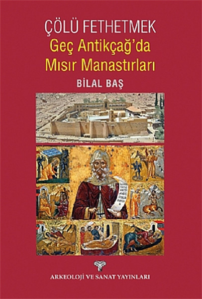 Çölü Fethetmek Geç Antikçağda Mısır Manastırları.pdf