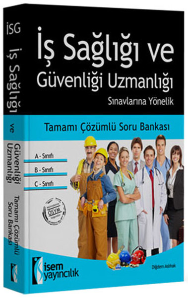 İsem İş Sağlığı ve Güvenliği Uzmanlığı Tamamı Çözümlü Soru Bankası 2016.pdf