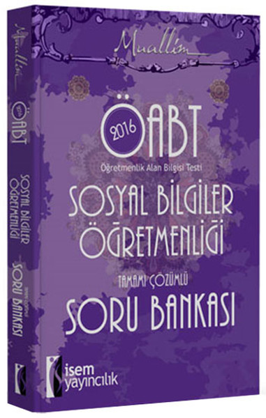 İsem Muallim ÖABT Sosyal Bilgiler Öğretmenliği Tamamı Çözümlü Soru Bankası 2016.pdf