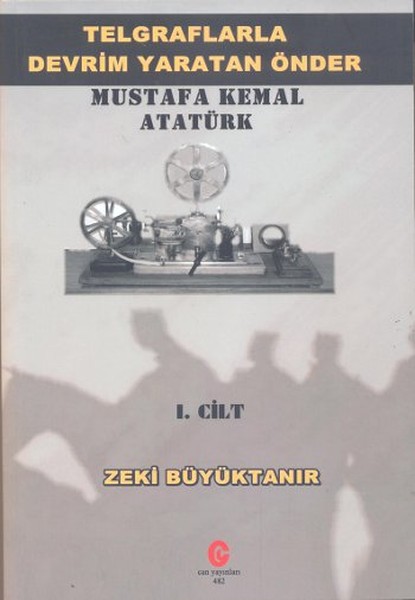 Telgraflarla Devrim Yaratan Önder - Mustafa Kemal Atatürk 1. Cilt.pdf