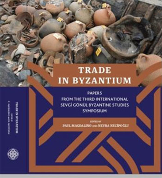 Trade in Byzantium: Papers From The Third International Sevgi Gönül Byzantine Studies Symposium.pdf