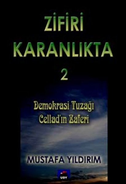 Zifiri Karanlıkta Cilt 2 - Demokrasi Tuzağı Celladın Zaferi.pdf