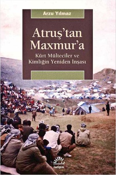 Atruştan Maxmura - Kürt Mülteciler ve Kimliğin Yeniden İnşası.pdf